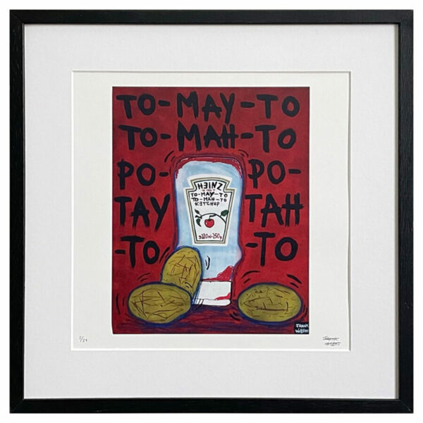 Limited Edt. Art Print – TO-MAY-TO TO-MAH-TO, PO-TAY-TO PO-TAH-TO