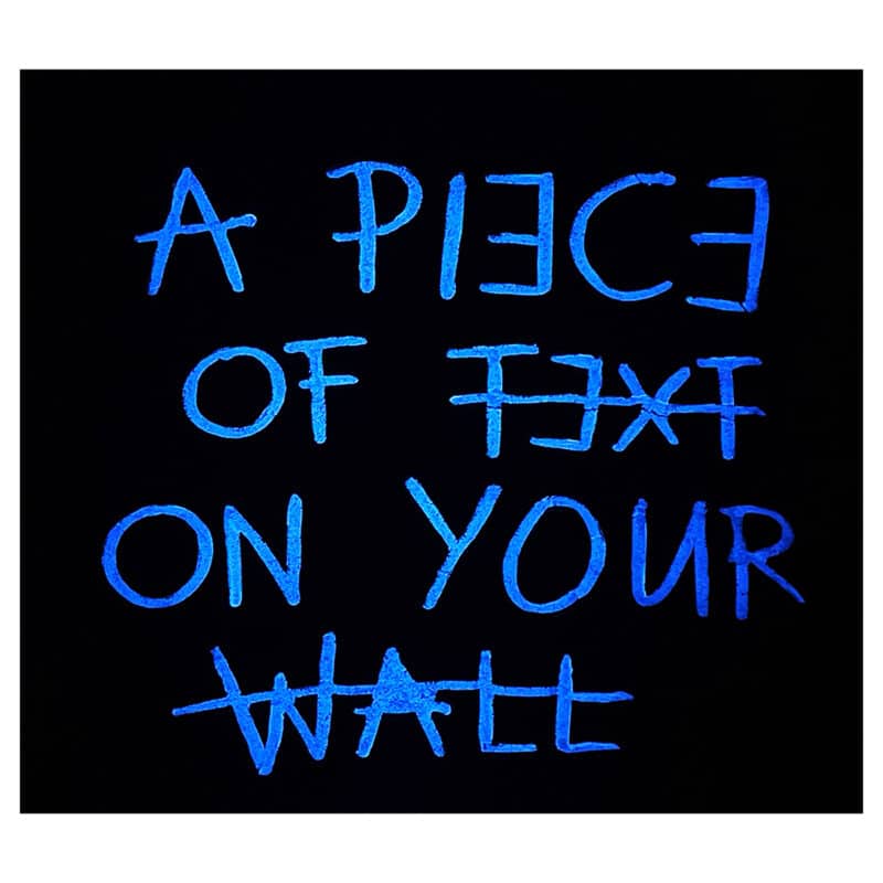Textwork - _0006_A PIECE OF TEXT ON YOUR WALL blacklight - Frank Willems