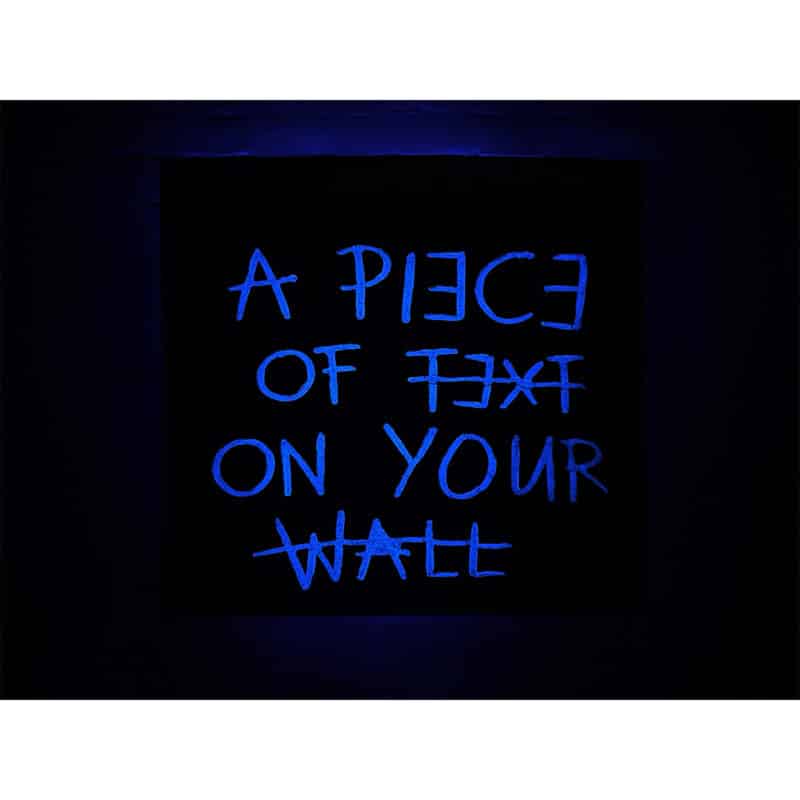 Textwork - _0008_A PIECE OF TEXT ON YOUR WALL blacklight 02 - Frank Willems