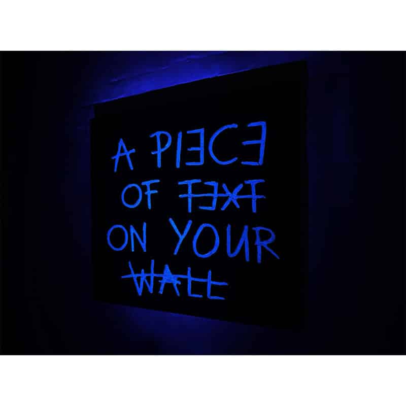Textwork - _0009_A PIECE OF TEXT ON YOUR WALL blacklight 03 - Frank Willems