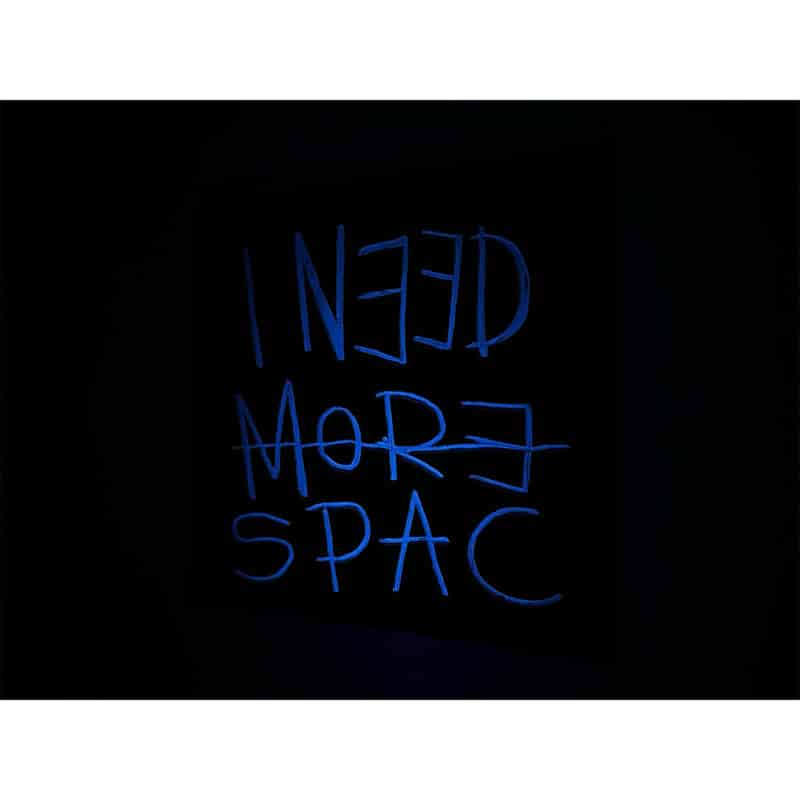 Textwork - _0009_I NEED MORE SPACE blacklight 03 - Frank Willems