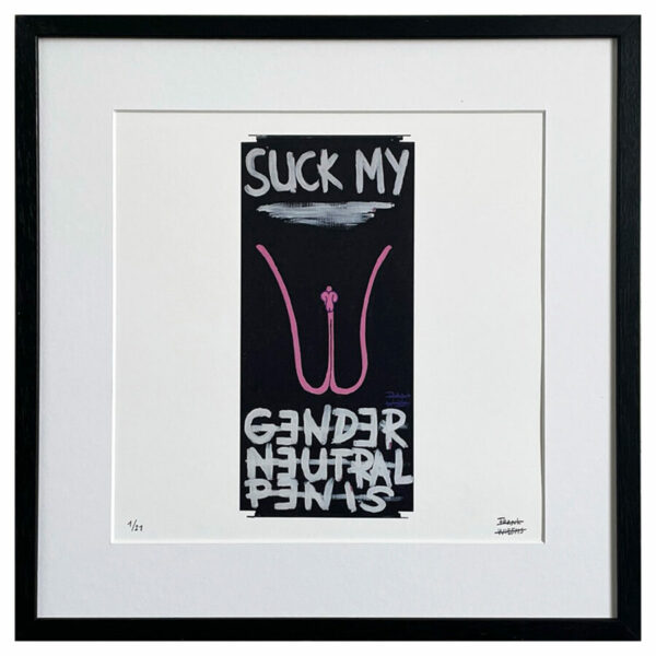 Limited Edt. Art Print – SUCK MY GENDER NEUTRAL PENIS