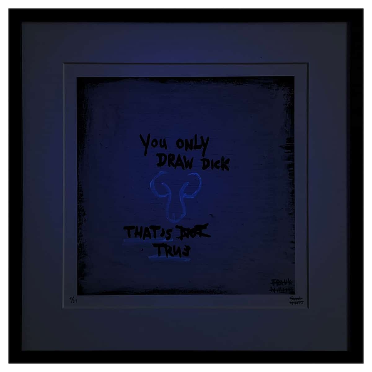 Limited Edt Art Prints - YOU ONLY DRAW DICK blacklight - Frank Willems