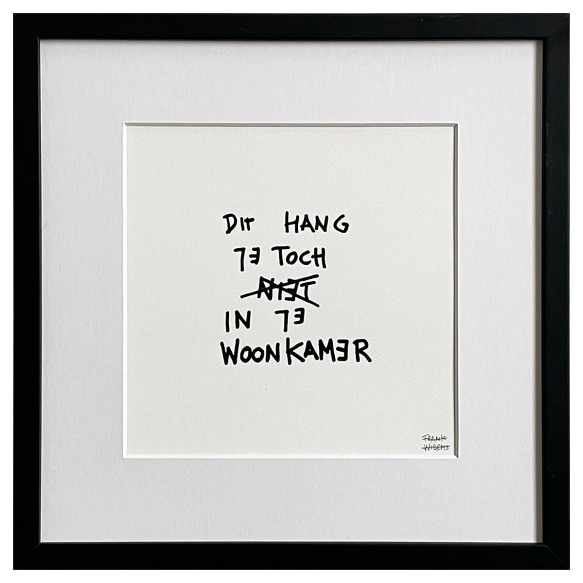 Limited Edt. Text Print – DIT HANG JE TOCH NIET IN DE WOONKAMER