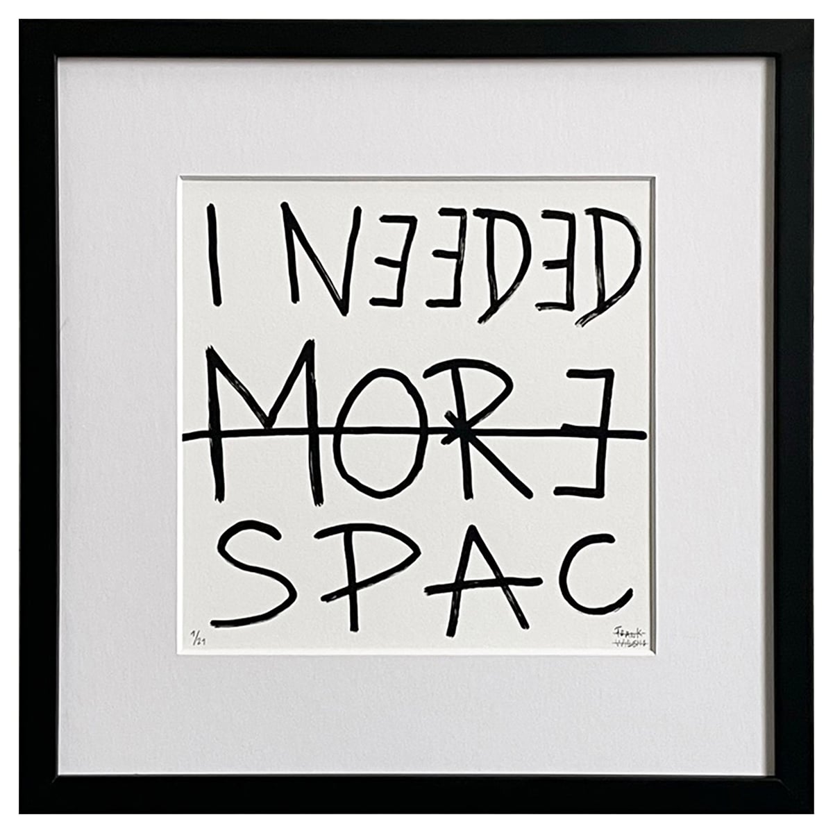 Limited Edt Text Prints - I NEEDED MORE SPACE - Frank Willems