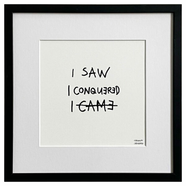 Limited Edt. Text Print – I SAW, I CONQUERED, I CAME