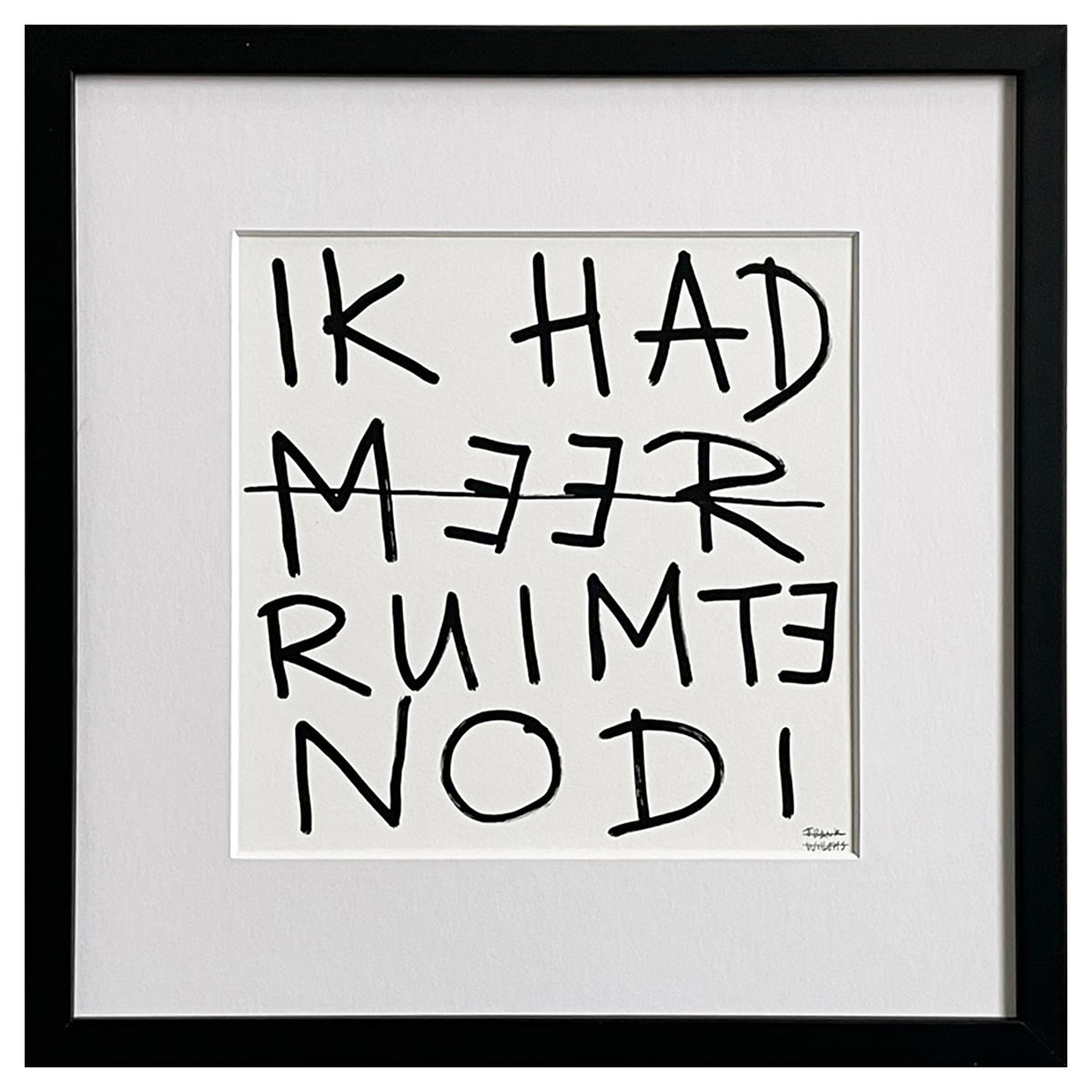 Limited Edt Text Prints - IK HAD MEER RUIMTE NODIG - Frank Willems