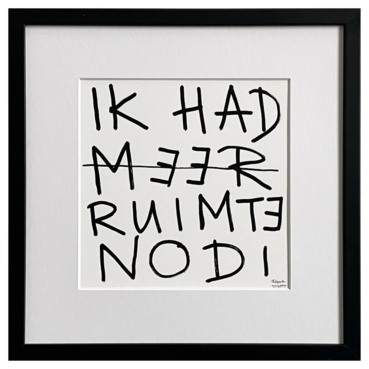 Limited Edt. Text Print – IK HAD MEER RUIMTE NODIG