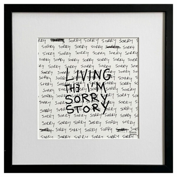 Limited Edt. Text Print – LIVING THE I'M SORRY STORY