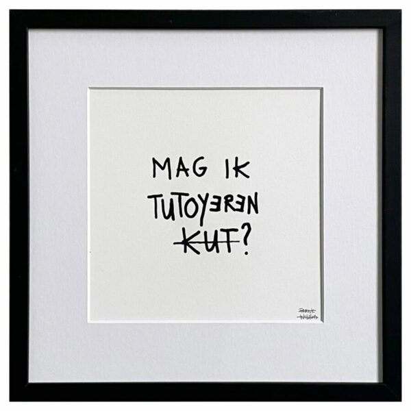 Limited Edt. Text Print – MAG IK TUTOYEREN KUT?