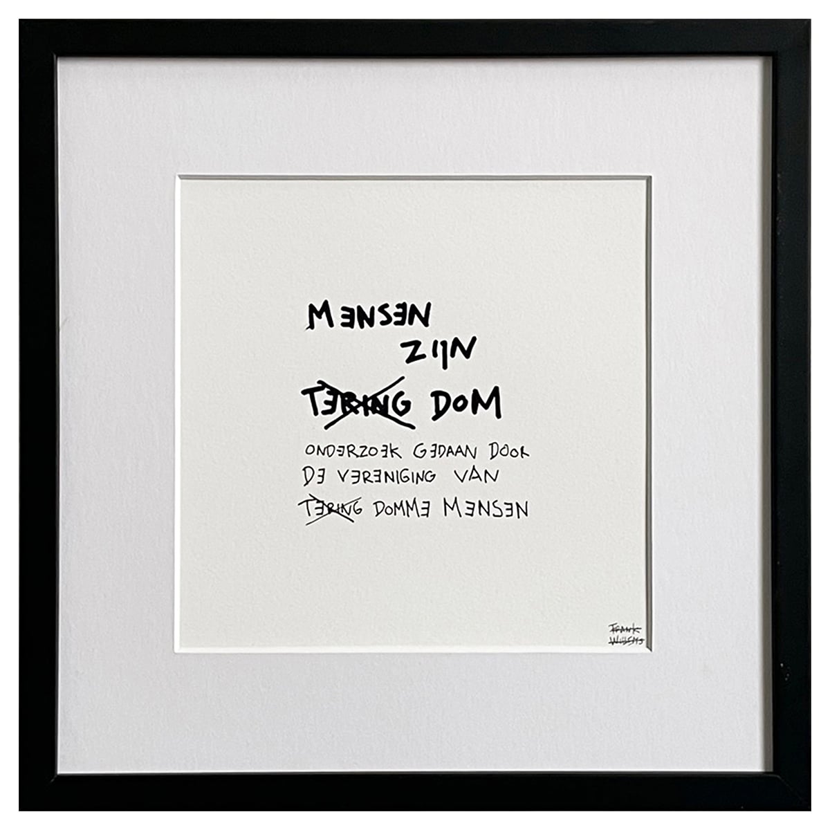 Limited Edt Text Prints - MENSEN ZIJN TERING DOM - Frank Willems