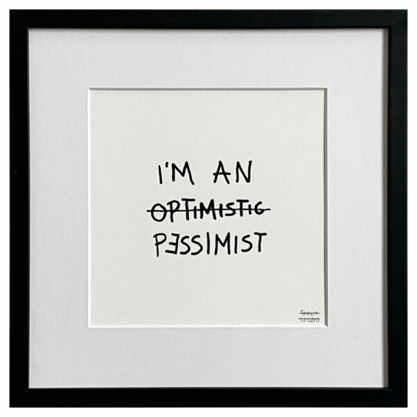 Limited Edt. Text Print – OPTIMISTIC PESSIMIST