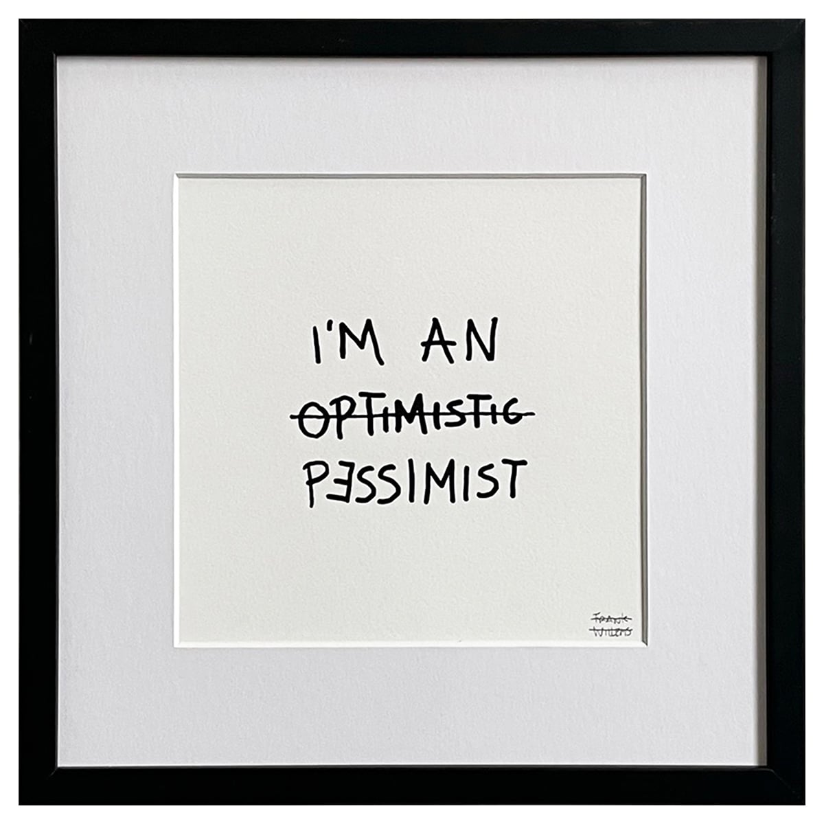 Limited Edt Text Prints - OPTIMISTIC PESSIMIST - Frank Willems