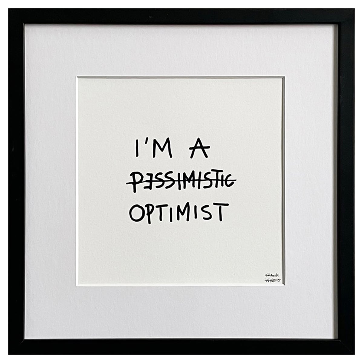 Limited Edt Text Prints - PESSIMISTIC OPTIMIST - Frank Willems