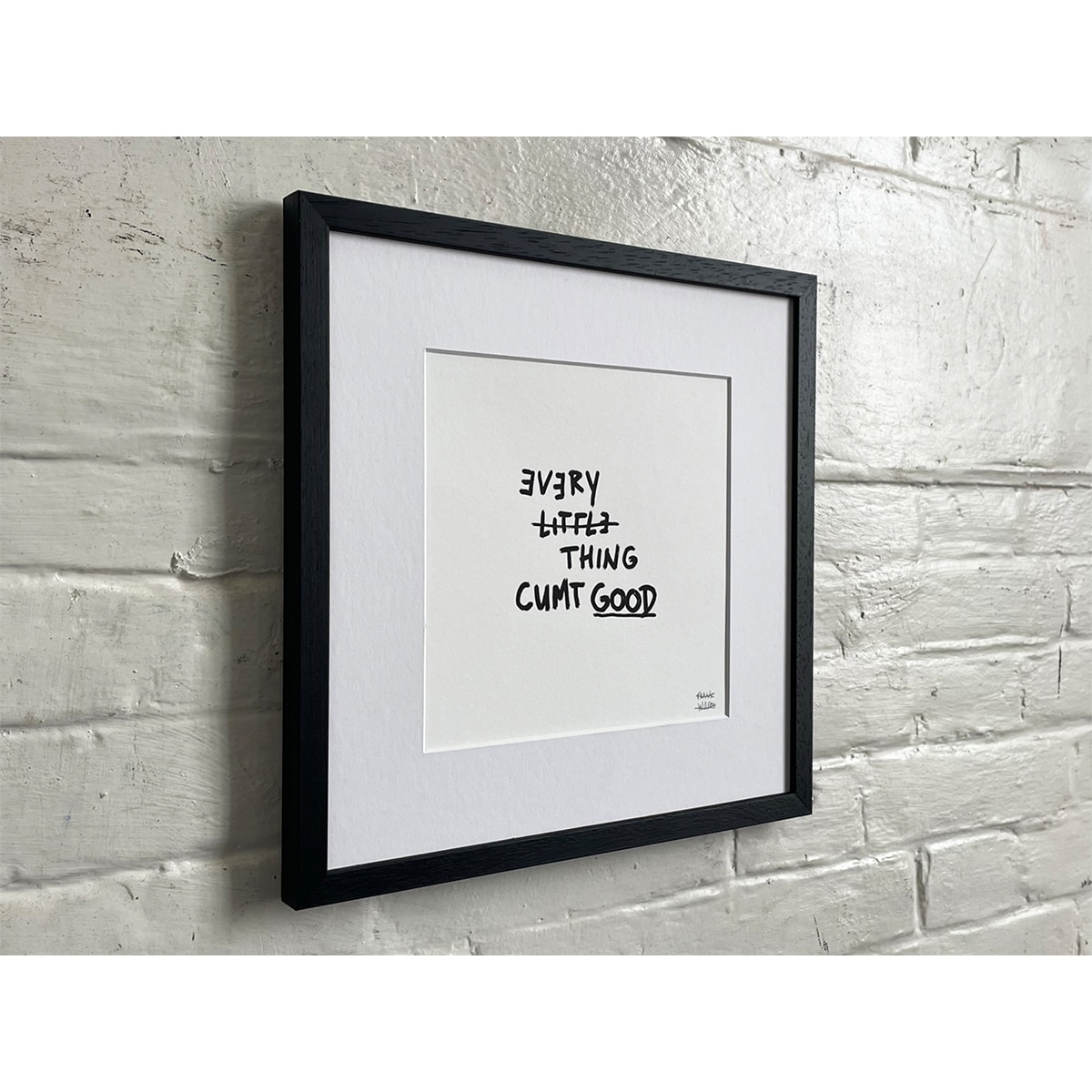 Limited Edt Text Prints -_0000_EVERY LITTLE THING CUMT GOOD 01 - Frank Willems